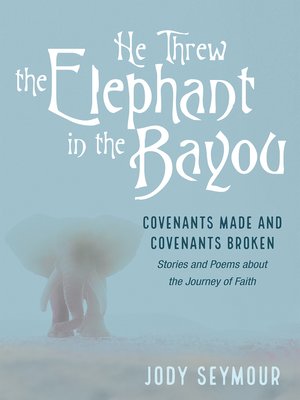 cover image of He Threw the Elephant in the Bayou